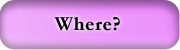 Where?